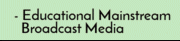 - Educational Mainstream_  Broadcast Media