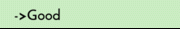 ->Good